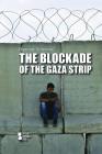 The Blockade of the Gaza Strip (Opposing Viewpoints) By Martin Gitlin (Editor) Cover Image