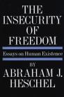 Insecurity of Freedom: Essays on Human Existence By Abraham Joshua Heschel Cover Image