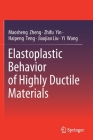 Elastoplastic Behavior of Highly Ductile Materials By Maosheng Zheng, Zhifu Yin, Haipeng Teng Cover Image