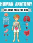 Human Anatomy Coloring Book For Kids: Entertaining and Instructive Guide to the Human Body Bones Muscles Blood Nerves and How They Work Coloring Books Cover Image