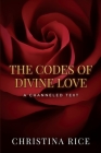 The Codes of Divine Love By Christina Rice Cover Image