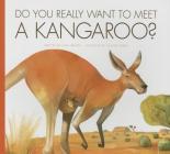 Do You Really Want to Meet a Kangaroo? (Do You Really Want to Meet . . .?) By Cari Meister Cover Image