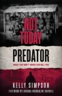 Not Today Predator: What You Don't Know Can Kill You By Kelly Simpson Cover Image