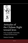 Attitudes of the Chilean Right Toward Jews: From Acceptable Undesirables to Respected Businessmen (Jewish Latin America #14) By Gustavo Guzmán Cover Image