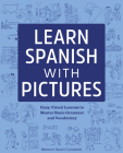 Learn Spanish with Pictures: Easy, Visual Lessons to Master Basic Grammar and Vocabulary Cover Image