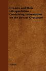Dreams and their Interpretation - Containing Information on the Dream Oraculum By Anon Cover Image