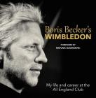 Boris Becker's Wimbledon: My Life and Career at the All England Club By Boris Becker, Chris Bowers, Novak Djokovic (Foreword by) Cover Image