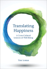 Translating Happiness: A Cross-Cultural Lexicon of Well-Being By Tim Lomas Cover Image