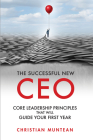 The Successful New CEO: The Core Leadership Principles That Will Guide Your First Year Cover Image