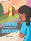 I Think My Neighbors Are Robots By Angel Gillum Cover Image