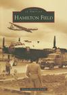 Hamilton Field (Images of America) By Novato Historical Guild Cover Image