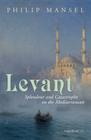 Levant: Splendour and Catastrophe on the Mediterranean Cover Image
