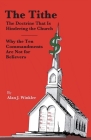 The Tithe: The Doctrine That Is Hindering the Church - Why the Ten Commandments Are Not for Believers Cover Image