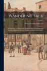 Wandering Back; a Chronology, or History and Reminiscencies [sic] of Four Old Families; Hammack, Norton, Granger, and Payne, Interrelated; 2, part 5 By Henry Franklin Hammack Cover Image