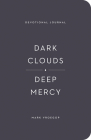 Dark Clouds, Deep Mercy Devotional Journal By Mark Vroegop Cover Image