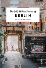 The 500 Hidden Secrets of Berlin -- Updated & Revised By Nathalie Dewalhens Cover Image