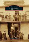 Clinton (Images of America) By Stephanie A. Hill Cover Image