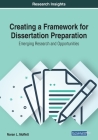 Creating a Framework for Dissertation Preparation: Emerging Research and Opportunities Cover Image