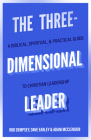The Three-Dimensional Leader: A Biblical, Spiritual, and Practical Guide to Christian Leadership By Rod Dempsey, Dave Earley, Adam McClendon Cover Image