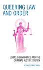 Queering Law and Order: LGBTQ Communities and the Criminal Justice System By Kevin Leo Yabut Nadal Cover Image