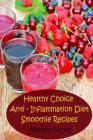 Healthy Choice Anti - Inflammation Diet Smoothie Recipes By Melody Rayne Cover Image