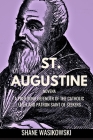 St. Augustine Novena: A Profound Defender of the Catholic Faith and Patron Saint of Seekers By Rev Shane Wasikowski Cover Image
