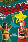 Bring It On: The Complete Story of the Cheerleading Movie That Changed, Like, Everything (No, Seriously) By Kase Wickman Cover Image