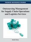Outsourcing Management for Supply Chain Operations and Logistics Service By Dimitris Folinas (Editor) Cover Image