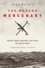 The Modern Mercenary: Private Armies and What They Mean for World Order By Sean McFate Cover Image