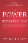 The Power of Storytelling: The Art of Influential Communication By Ty Bennett Cover Image