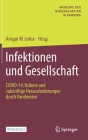 Infektionen Und Gesellschaft: Covid-19, Frühere Und Zukünftige Herausforderungen Durch Pandemien By Ansgar W. Lohse (Editor) Cover Image