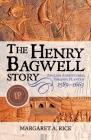 The Henry Bagwell Story: English Adventurer, Virginia Planter (1589-1663) Cover Image