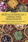 Recetas de Especias Y Hierbas Para Principiantes By Luisa Yniguez Cover Image