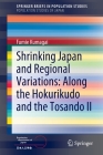 Shrinking Japan and Regional Variations: Along the Hokurikudo and the Tosando II By Fumie Kumagai Cover Image