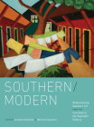 Southern/Modern: Rediscovering Southern Art from the First Half of the Twentieth Century By Jonathan Stuhlman (Editor), Martha R. Severens (Editor) Cover Image