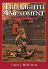 The Eighth Amendment: An Illustrated History By Robert McWhirter Cover Image