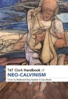 T&t Clark Handbook of Neo-Calvinism By Nathaniel Gray Sutanto (Editor), Cory Brock (Editor) Cover Image