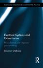 Electoral Systems and Governance: How Diversity Can Improve Policy-Making (Routledge Research in Comparative Politics) Cover Image