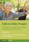 Falls in Older People: Risk Factors, Strategies for Prevention and Implications for Practice By Stephen R. Lord (Editor), Catherine Sherrington (Editor), Vasi Naganathan (Editor) Cover Image