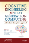 Cognitive Engineering for Next Generation Computing: A Practical Analytical Approach By Kolla Bhanu Prakash (Editor), G. R. Kanagachidambaresan (Editor), V. Srikanth (Editor) Cover Image