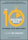 The 10-Second Rule: Following Jesus Made Simple By Clare De Graaf Cover Image