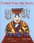 Chinese Fairy Tale Feasts: A Literary Cookbook By Paul Yee, Shaoli Wang (Illustrator) Cover Image