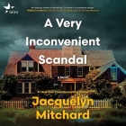 A Very Inconvenient Scandal By Jacquelyn Mitchard, Caroline Hewitt (Read by) Cover Image