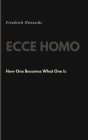 Ecce Homo: How One Becomes What One Is Cover Image