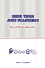 More Than Just Peloteros: Sport and U.S. Latino Communities (Sport in the American West) By Jorge Iber (Editor) Cover Image