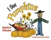 I See Pumpkins By Danielle Kirkland Cover Image