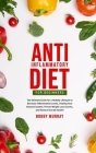 Anti-Inflammatory Diet for Beginners: The Ultimate Guide for a Healthy Lifestyle to Decrease Inflammation Levels, Heal Your Immune System, Proven Weig By Bobby Murray Cover Image