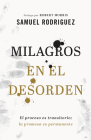 Milagros en el desorden By Samuel Rodriguez, Robert Morris (Foreword by) Cover Image