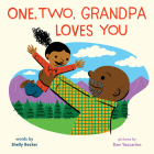One, Two, Grandpa Loves You By Shelly Becker, Dan Yaccarino (Illustrator) Cover Image