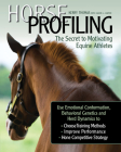 Horse Profiling: The Secret to Motivating Equine Athletes: Using Emotional Conformation, Behavioral Genetics, and Herd Dynamics to Choose Training Met By Kerry Thomas, Calvin L. Carter (With), Lester J. Buckley (Foreword by) Cover Image